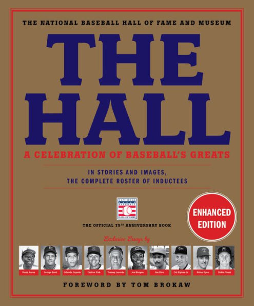 The Hall: A Celebration of Baseball's Greats: In Stories and Images, the Complete Roster of Inductees