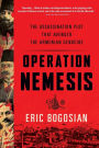 Operation Nemesis: The Assassination Plot that Avenged the Armenian Genocide