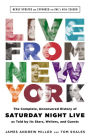 Live From New York: The Complete, Uncensored History of Saturday Night Live as Told by Its Stars, Writers, and Guests