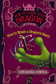 Title: How to Break a Dragon's Heart (How to Train Your Dragon Series #8), Author: Cressida Cowell