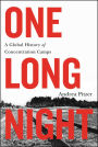 One Long Night: A Global History of Concentration Camps