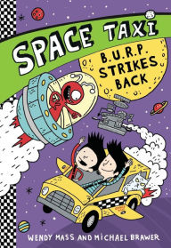 Title: Space Taxi: B.U.R.P. Strikes Back, Author: Wendy Mass