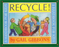 Title: Recycle!: A Handbook for Kids, Author: Gail Gibbons