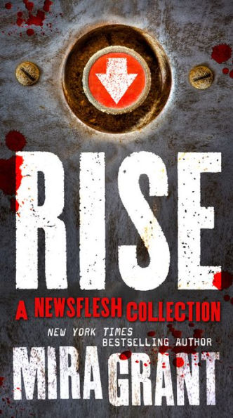 Rise: The Complete Newsflesh Collection