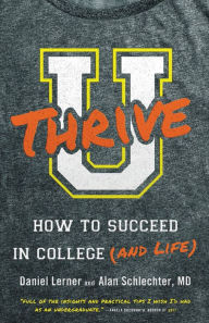 Title: U Thrive: How to Succeed in College (and Life), Author: Dan Lerner