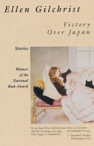 Title: Victory Over Japan, Author: Ellen Gilchrist