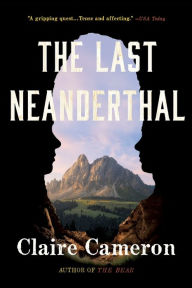 Title: The Last Neanderthal, Author: Claire Cameron