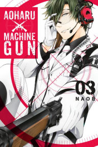 Title: Aoharu X Machinegun, Vol. 3, Author: Naoe