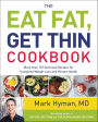 The Eat Fat, Get Thin Cookbook: More Than 175 Delicious Recipes for Sustained Weight Loss and Vibrant Health