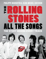 Title: The Rolling Stones All the Songs: The Story Behind Every Track, Author: Philippe Margotin