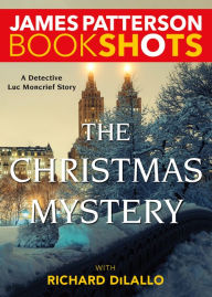 Title: The Christmas Mystery: A Detective Luc Moncrief Story, Author: James Patterson