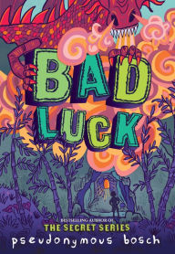 Title: Bad Luck, Author: Pseudonymous Bosch