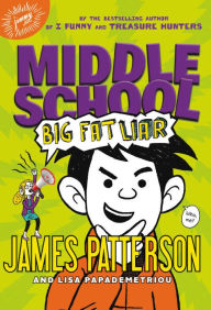 Title: Big Fat Liar (Middle School Series #3), Author: James Patterson