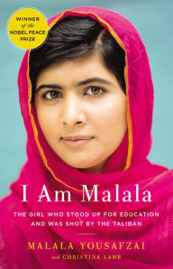 Title: I Am Malala: The Girl Who Stood Up for Education and Was Shot by the Taliban, Author: Malala Yousafzai