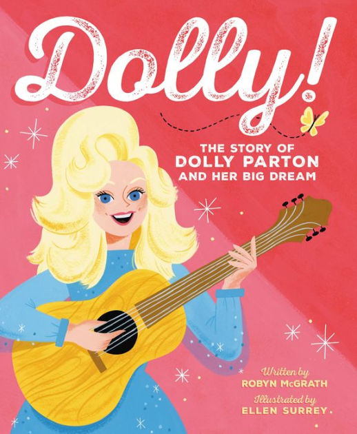 Dolly!: The Story Of Dolly Parton And Her Big Dream By Robyn McGrath ...