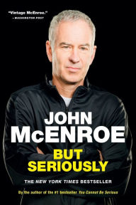 Title: But Seriously, Author: John McEnroe
