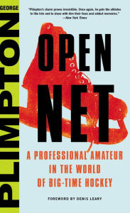 Title: Open Net: A Professional Amateur in the World of Big-Time Hockey, Author: George Plimpton