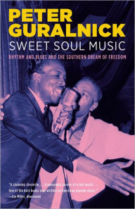 Title: Sweet Soul Music: Rhythm and Blues and the Southern Dream of Freedom, Author: Peter Guralnick