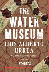 Title: The Water Museum, Author: Luis Alberto Urrea
