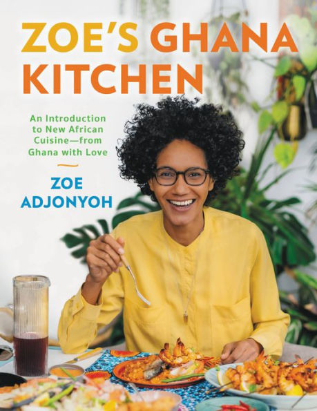 Zoe's Ghana Kitchen: An Introduction to New African Cuisine - From Ghana With Love