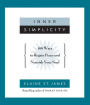 Inner Simplicity: 100 Ways to Regain Peace and Nourish Your Soul