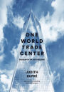 One World Trade Center: Biography of the Building