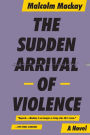 The Sudden Arrival of Violence (Glasgow Trilogy #3)
