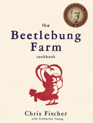 Title: The Beetlebung Farm Cookbook: A Year of Cooking on Martha's Vineyard, Author: Chris Fischer
