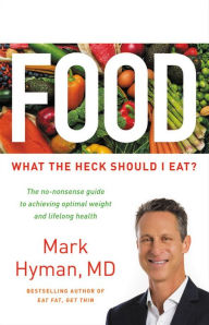 Title: Food: What the Heck Should I Eat?, Author: Mark Hyman MD
