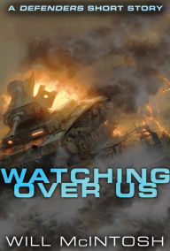 Title: Watching Over Us, Author: Will McIntosh