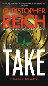 Title: The Take (Simon Riske Series #1), Author: Christopher Reich