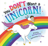 Title: You Don't Want a Unicorn!, Author: Ame Dyckman
