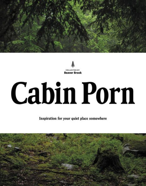 Cabin Porn: Inspiration for Your Quiet Place Somewhere