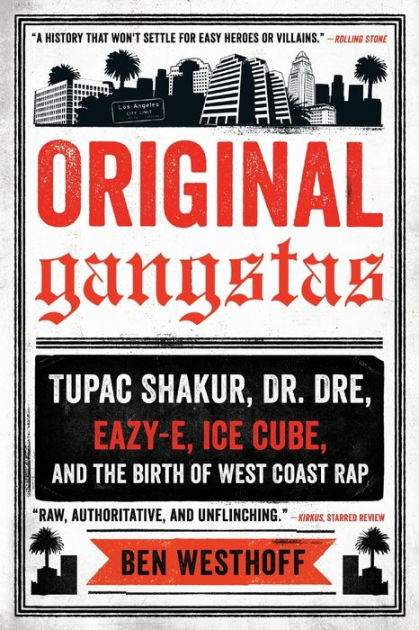 Original Gangstas: Tupac Shakur, Dr. Dre, Eazy-E, Ice Cube, and