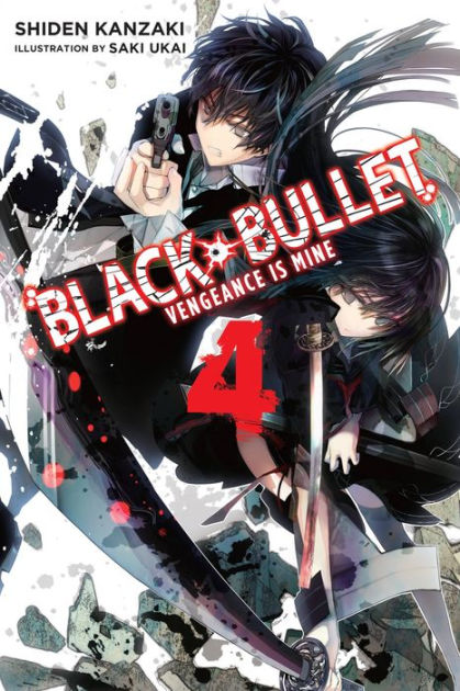 Black Bullet, Vol. 4 (light novel): Vengeance Is Mine by Shiden Kanzaki, eBook