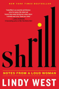 Title: Shrill: Notes from a Loud Woman, Author: Lindy West
