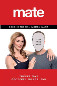 Title: Mate: Become the Man Women Want, Author: Tucker Max