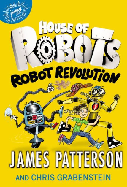 Robot Revolution House Of Robots Series 3 By James Patterson