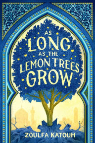 Title: As Long as the Lemon Trees Grow, Author: Zoulfa Katouh