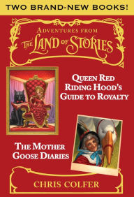 Adventures from the Land of Stories Boxed Set: The Mother Goose Diaries and Queen Red Riding Hood's Guide to Royalty