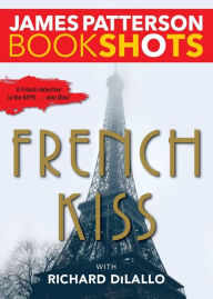 Title: French Kiss: A Detective Luc Moncrief Mystery, Author: James Patterson