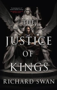 Title: The Justice of Kings, Author: Richard Swan