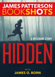 Title: Hidden: A Mitchum Story, Author: James Patterson