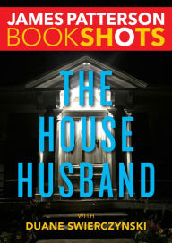 Title: The House Husband, Author: James Patterson