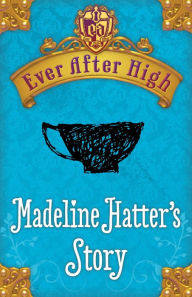Title: Ever After High: Madeline Hatter's Story, Author: Shannon Hale