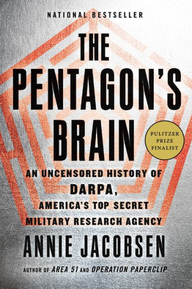 The Pentagon's Brain: An Uncensored History of DARPA, America's Top-Secret Military Research Agency