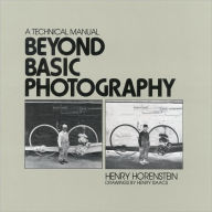 Title: Beyond Basic Photography: A Technical Manual, Author: Henry Horenstein