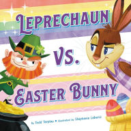 Title: Leprechaun vs. Easter Bunny, Author: Todd Tarpley