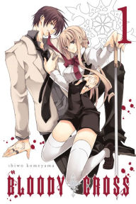 Title: Bloody Cross, Vol. 1, Author: Shiwo Komeyama