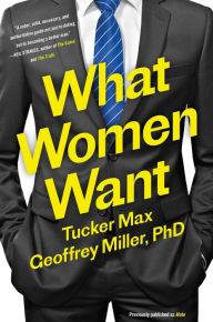Title: What Women Want, Author: Tucker Max